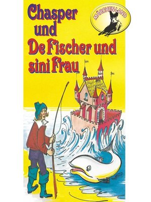 cover image of Chasper--Märli nach Gebr. Grimm in Schwizer Dütsch, Chasper bei de Fischer und sini Frau